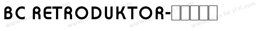 BC Retroduktor字体转换